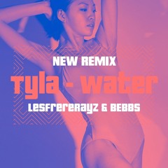 Tyla - Water ( LesFrereRayz & Bebbs Remix )