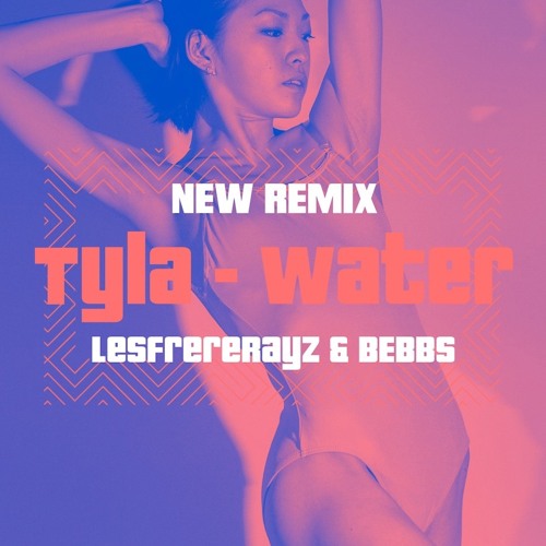 Tyla - Water ( LesFrereRayz & Bebbs Remix )