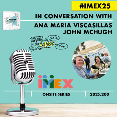 Ana Maria Viscasillas MBA CDME DES CED + John Mc Hugh with Ruud Janssen #DESIGNtoCHANGE #IMEX25