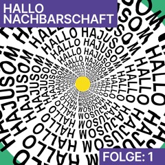 HALLO: Hajusom Folge 1: Nachbarschaft