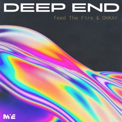 Feed The Fire & OHKAY - Deep End