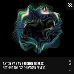 PREMIERE: Anton By & AV & Hidden Tigress - Nothing To Lose (Huvagen Remix) [Interplay Unity]