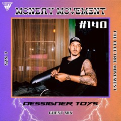 Dessigner Toys Guest Mix - Monday Movement (#140)