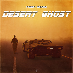 The Neon Droid - Desert Ghost