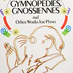 VIEW PDF 🖌️ Gymnopédies, Gnossiennes and Other Works for Piano (Dover Classical Pian
