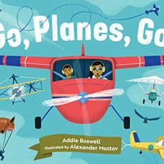 READ EPUB 🎯 Go, Planes, Go! by  Addie Boswell &  Alexander Mostov [EPUB KINDLE PDF E