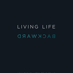 [View] KINDLE 📋 Living Life Backward: How Ecclesiastes Teaches Us to Live in Light o