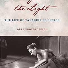View EBOOK 📝 Dancing Past the Light: The Life of Tanaquil Le Clercq by  Orel Protopo