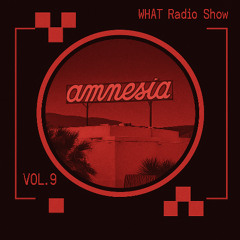 WHAT Radio Show Vol.9| August 25 AMNESIA | Whatif