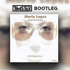 Mario Lopez - Angel Eyes (Timster Bootleg) [Free Download]