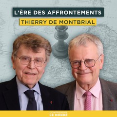 L'ère des affrontements. Avec Thierry de Montbrial | Entretiens géopo