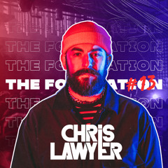 Chris Lawyer - The Foundation #013