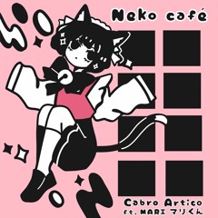 Neko Café (ft. M A R Iマリくん)