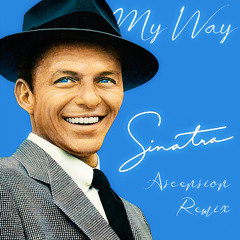 Frank Sinatra - My Way (Ascension Flip)