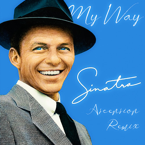 Listen to Frank Sinatra - My Way (Ascension Flip) by