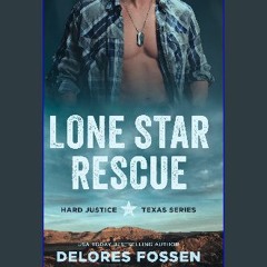 Read eBook [PDF] 💖 Lone Star Rescue (Hard Justice Book 1) get [PDF]