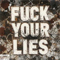 Fuck Your Lies