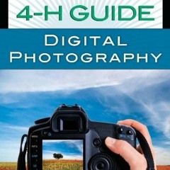 [Get] [EBOOK EPUB KINDLE PDF] 4-H Guide to Digital Photography by  Daniel Johnson 📖