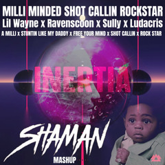 Milli Minded Shot Callin Rock Star-Ravenscoon X Lil Wayne X Sully X Ludacris(SHAMAN Mashup)[FREE DL]