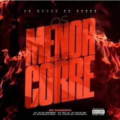 OS MENOR DO CORRE - THDOPRIMEIRO,VINICINDOCONCORDIA,LEOLG,DANILINHOBEAT,DGDORB ft.MC MAGRINHO
