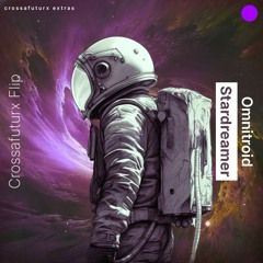[4th in remix contest] Omnitroid - Stardreamer (Crossafuturx Flip)