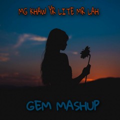 YATU MG KHAW YIN LITE MR LAR GEM MASH UP