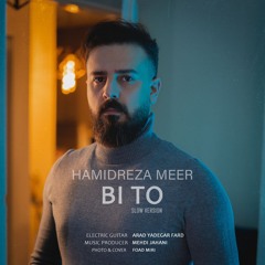 Hamidreza Meer- Bi To