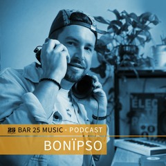 Bar 25 Music Podcast #129 - BonÏpso