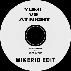 Yumi Vs At Night (Mikerio Mashup) 30 Sec For Copyright [Support Stephan Jolk]