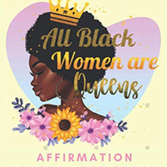 [GET] PDF 💜 All Black Women are Queens - Affirmation Journal for Black Women: Self-C