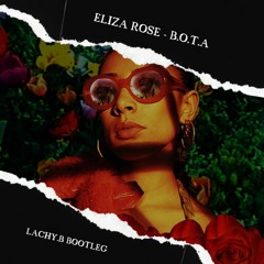 Eliza Rose - B.O.T.A. (LACHY.B Bootleg) FREE DL