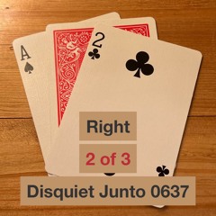 Disquiet Junto Project 0637: Right (2 of 3)