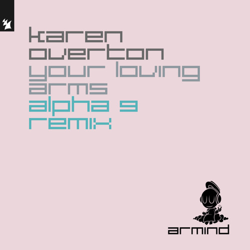 Stream Karen Overton - Your Loving Arms (ALPHA 9 Remix) by Karen Overton |  Listen online for free on SoundCloud