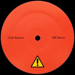 Club Bizarre [818 Remix]