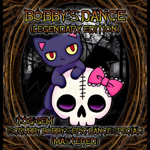 Bobby Dance (Legendary Edition) (Scrubby Bobby's Epic Dance Special) (Mastered)