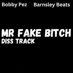 Mr Fake Bxtch (Diss Track) | Bobby Pez | Barnsley Beats