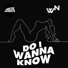 Arctic Monkeys - Do I Wanna Know ¦ WN Remix