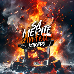 MIKADO - SA MÉRITÉ AN FEU 2025 (HOSTED BY T'FIISH)
