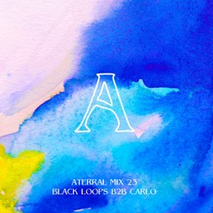 Aterral Mix 23 - Black Loops B2B Carlo [Live at Badaboum]