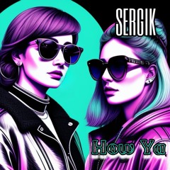 SERGIK - How Ya