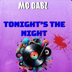 MC Gabz - Tonight’s The Night .MP4
