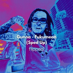 Gunna - Fukumean (Slowed) by flipped.