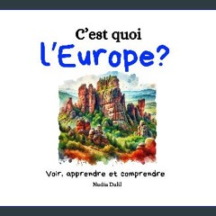 PDF ⚡ C'est quoi l'Europe?: Des images et du texte pour les enfants de 6 à 10 ans pour découvrir,