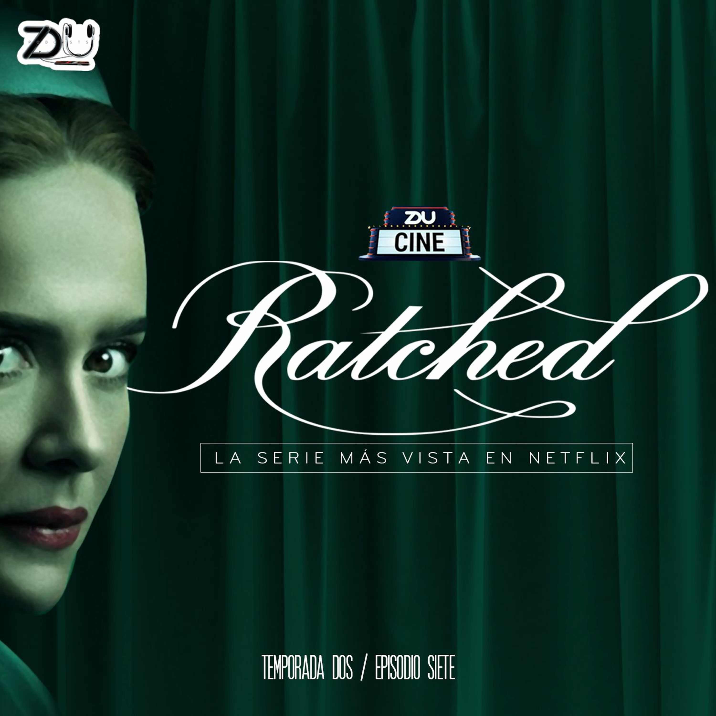 ZDU CINE T2 EP 7 – RATCHED: LA SERIE MÁS VISTA DE NETFLIX episode artwork