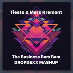 Tiesto & Merk Kremont - The Business Bam Bam (DROPDEXX MASHUP)