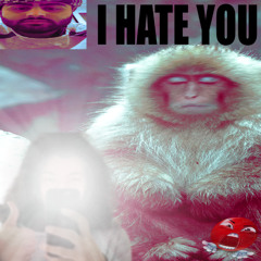 I HATE YOU (ft.BadKohai, MeHabibi)