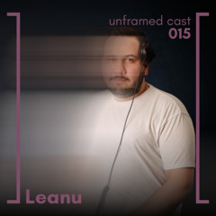 unframed cast 015 | Leanu