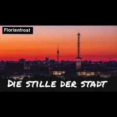 Florian Frost Die Stille Der Stadt