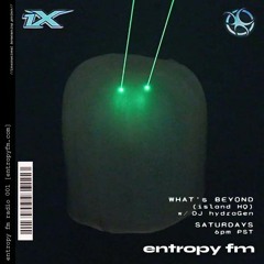 entropyFM: What's Beyond?_(islandHQ) 01/30/21