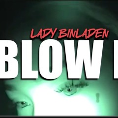 Lady.Binladen- BLOW IT